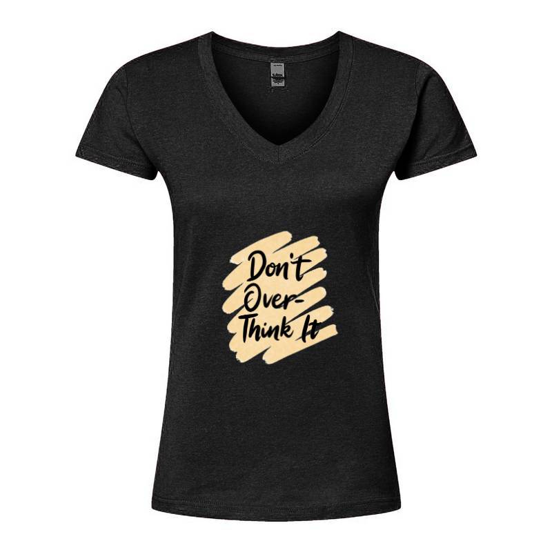 Don't over think it V-Neck T-Shirt