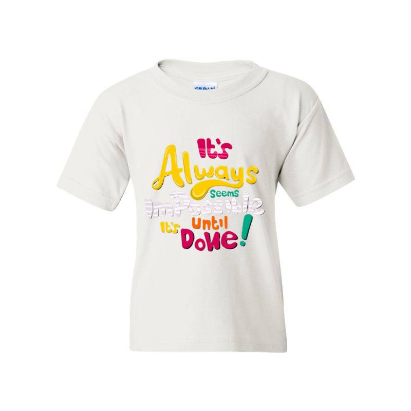 It's Always Impossible It's Until Done T-Shirt