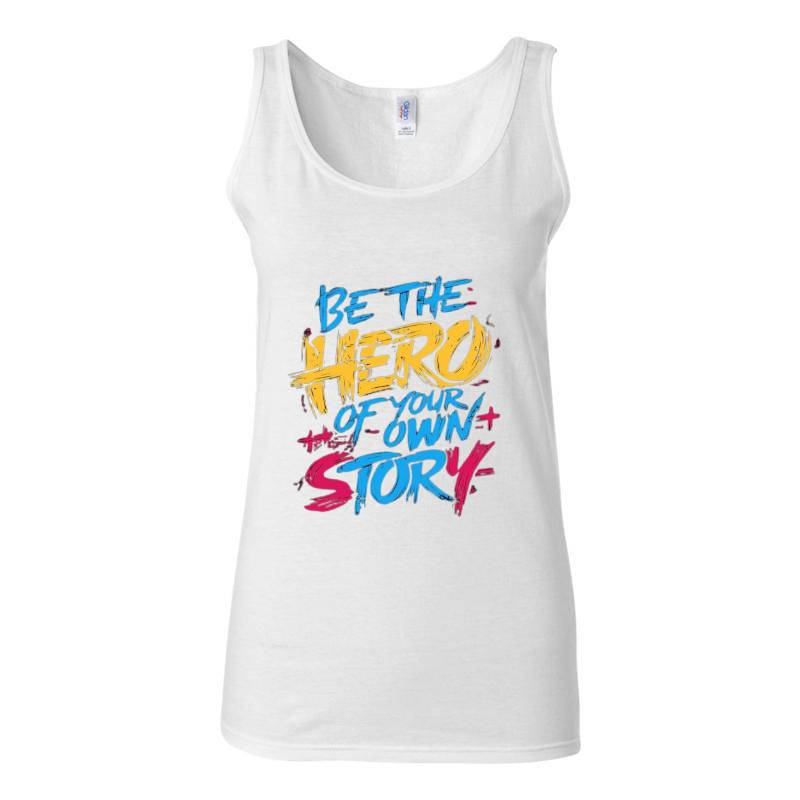 Be The Hero Of Your Own Story Tank Top T-Shirt