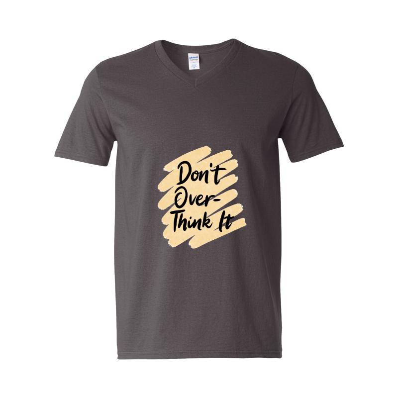 Don't over think it V-Neck T-Shirt