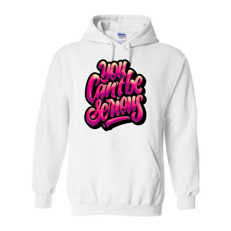 You Cant Be Serious Hoodie