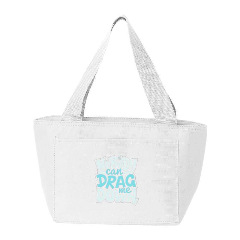 No Body Can Drag Me Down Cooler Bag