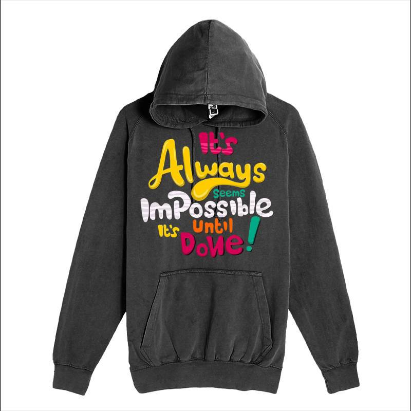 It's Always Impossible It's Until Done Hoodie