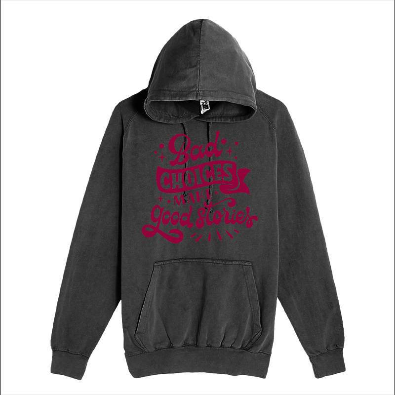 Bad choices make good stories Hoodie