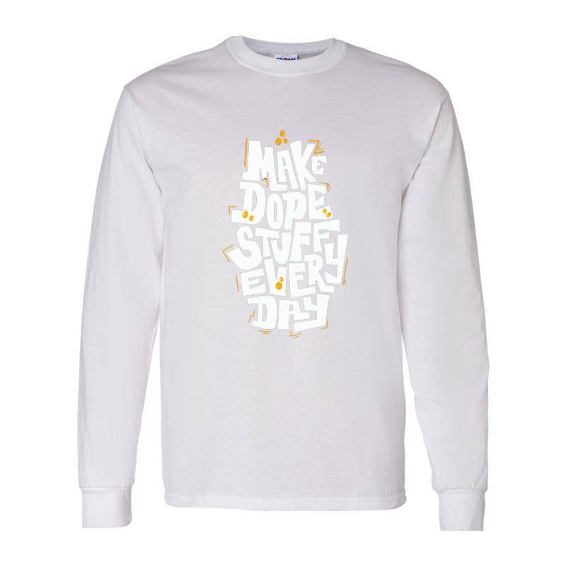 Make Dope Stuff Every Day Long Sleeve Shirt