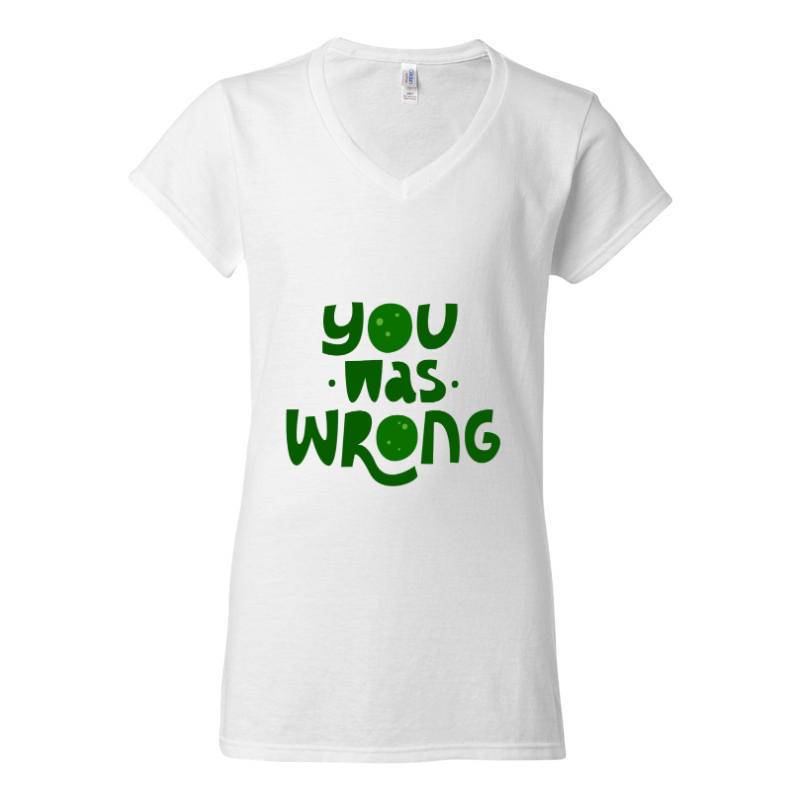 You was wrong V-Neck T-Shirt
