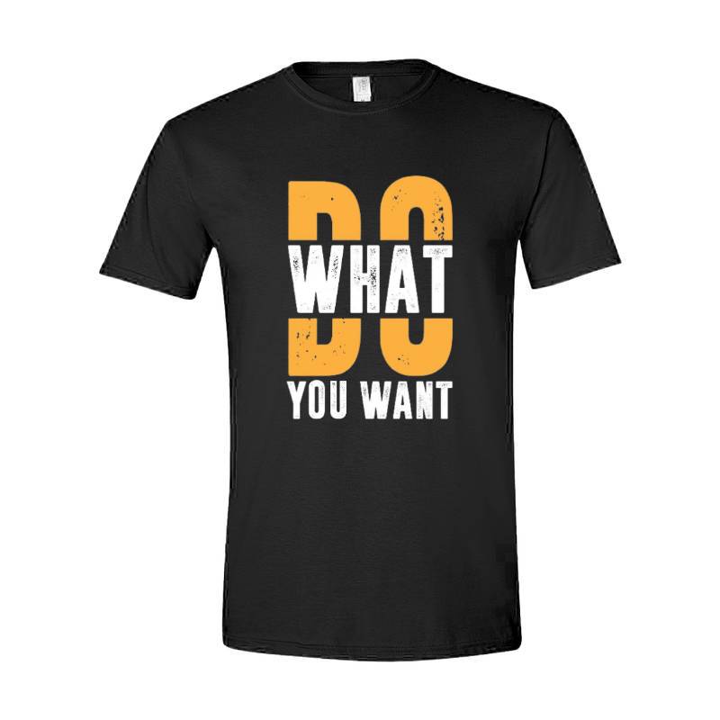 Do What You Want T-Shirt