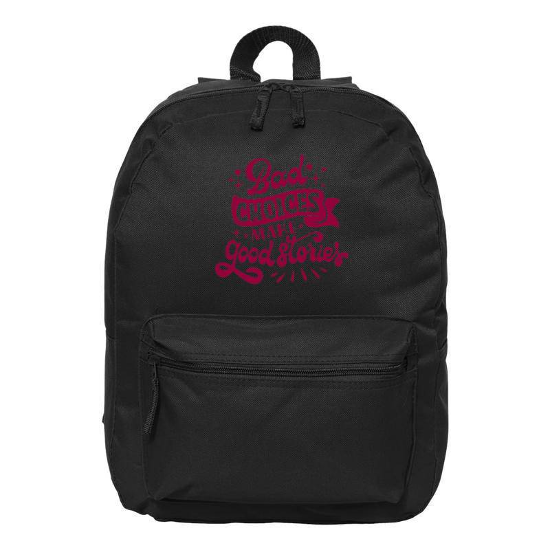 Bad choices make good stories Backpack