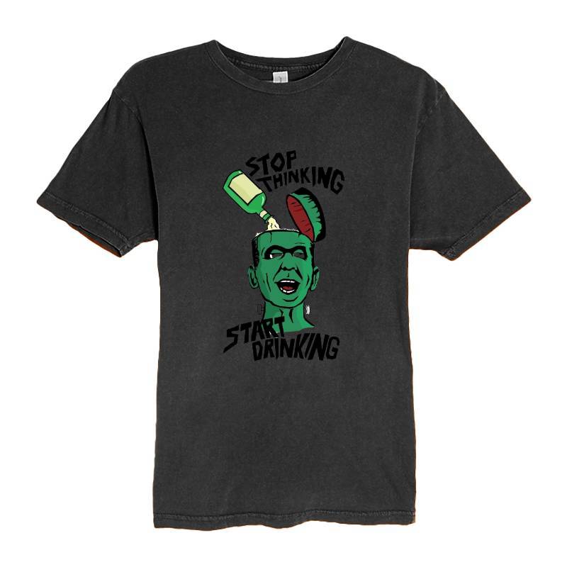 Stop Thinking Start Drinking T-Shirt