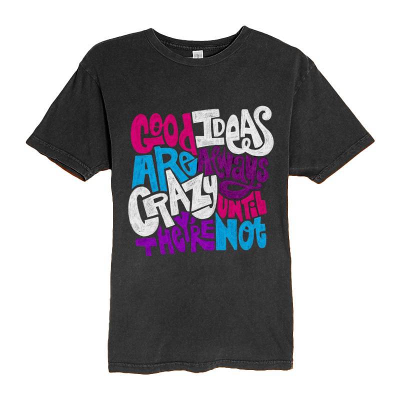Good Ideas Are Always Crazy T-Shirt