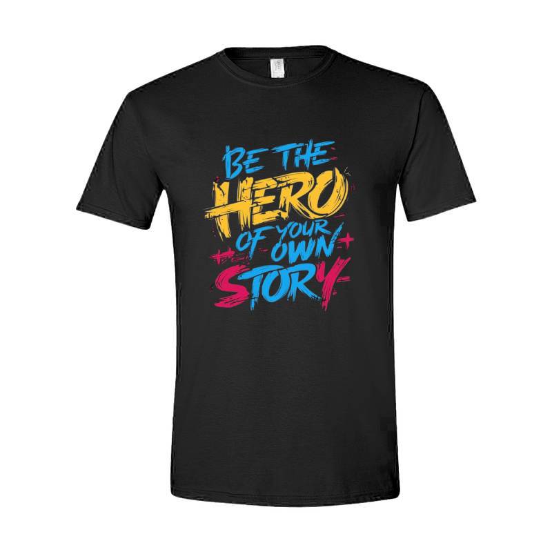 Be The Hero Of Your Own Story T-Shirt
