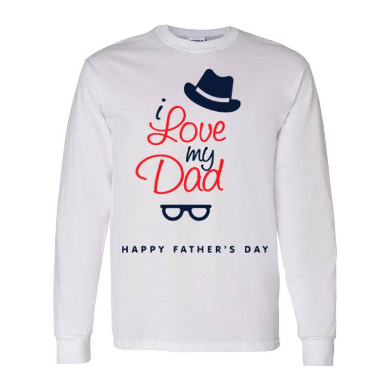 I Love My Dad Long Sleeve Shirt