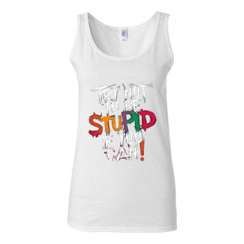 Stupid Tank Top T-Shirt