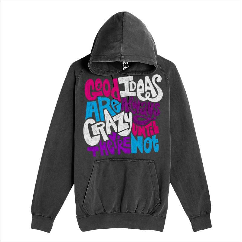 Good Ideas Are Always Crazy Hoodie