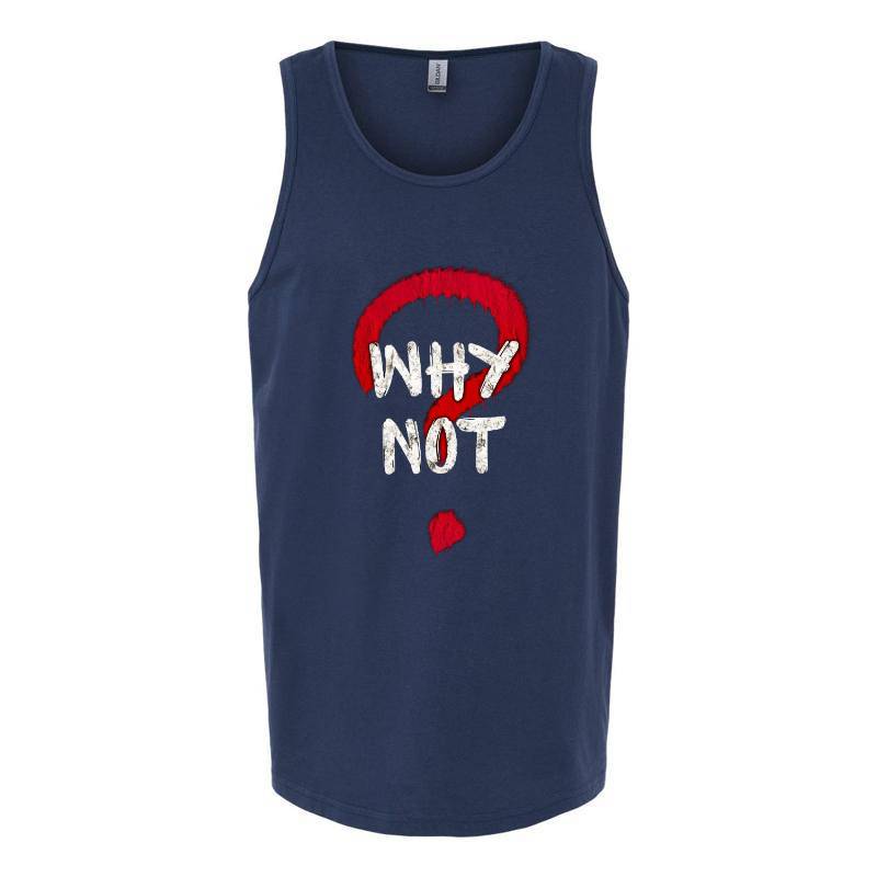 Why Not Tank Top T-Shirt
