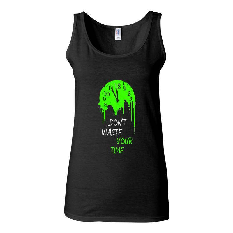 Don't Waste Your Time Tank Top T-Shirt