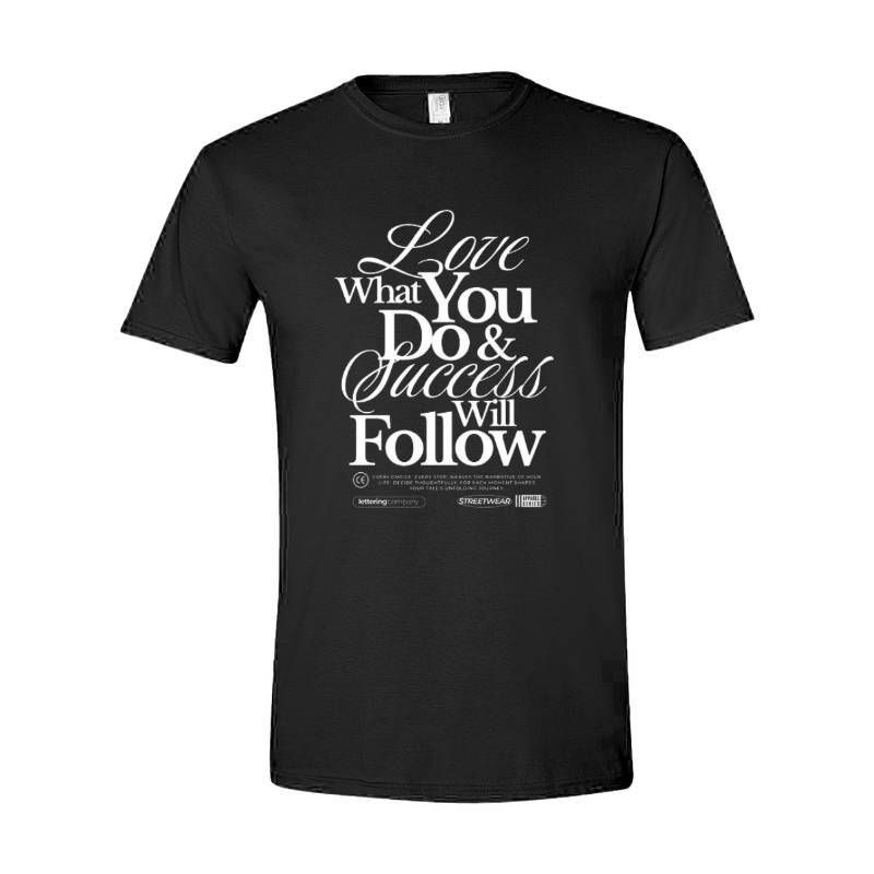 Love What You Do T-Shirt