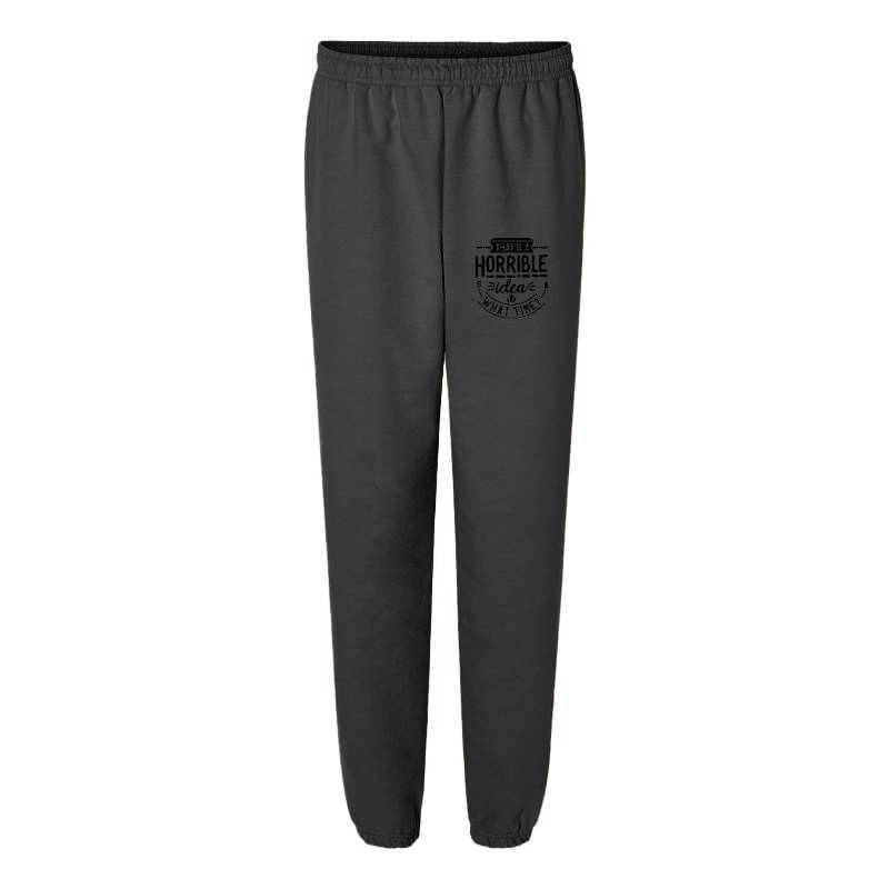 That is a horrible idea Sweatpants