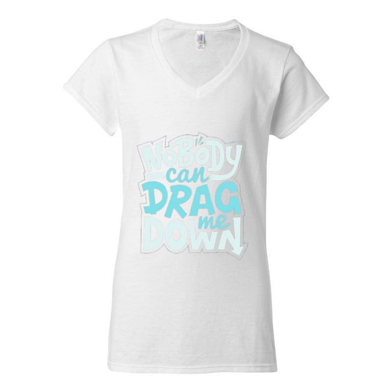 No Body Can Drag Me Down V-Neck T-Shirt