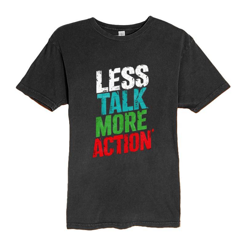 Less Talk More Action T-Shirt
