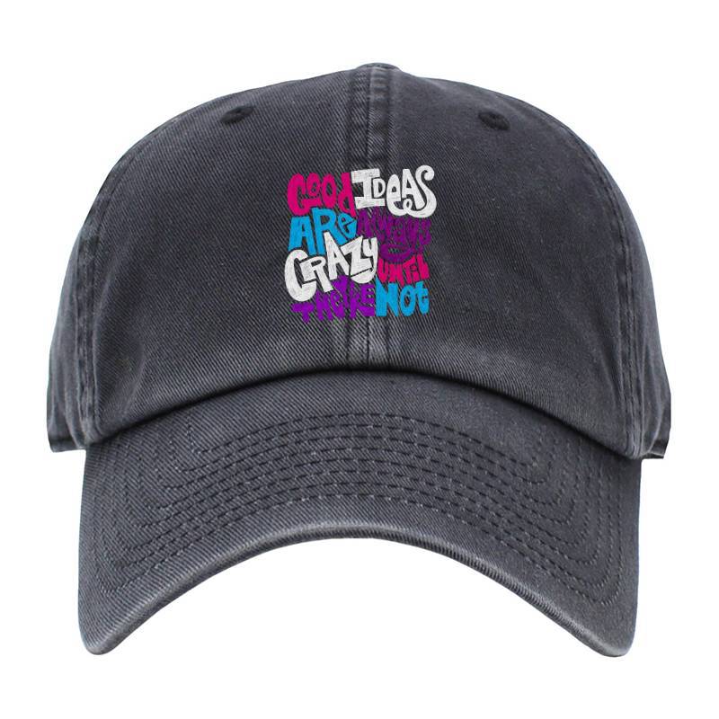 Good Ideas Are Always Crazy Baseball Cap