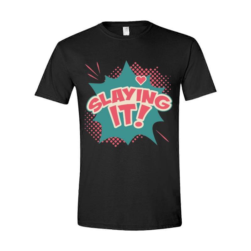 Slaying it! T-Shirt