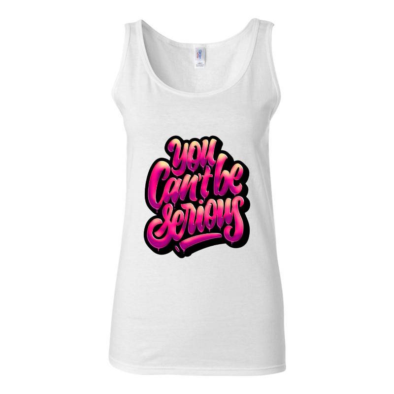 You Cant Be Serious Tank Top T-Shirt