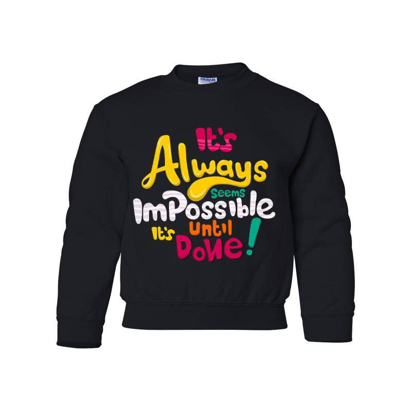 It's Always Impossible It's Until Done Youth Crewneck Sweatshirt 