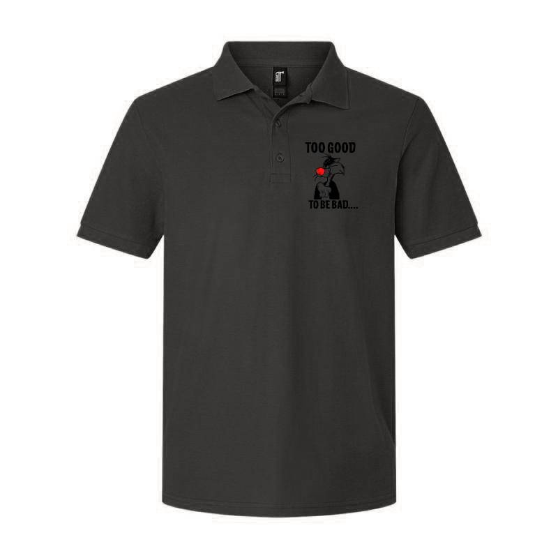 Too Good To Be Bad Polo T-Shirt