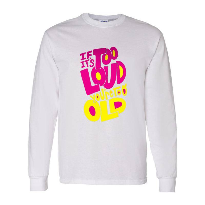 Too Loud Long Sleeve Shirt