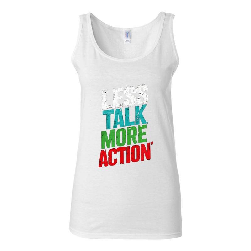 Less Talk More Action Tank Top T-Shirt