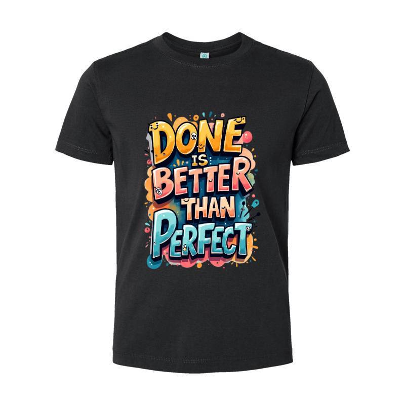Done Is Better Than Perfect T-Shirt 
