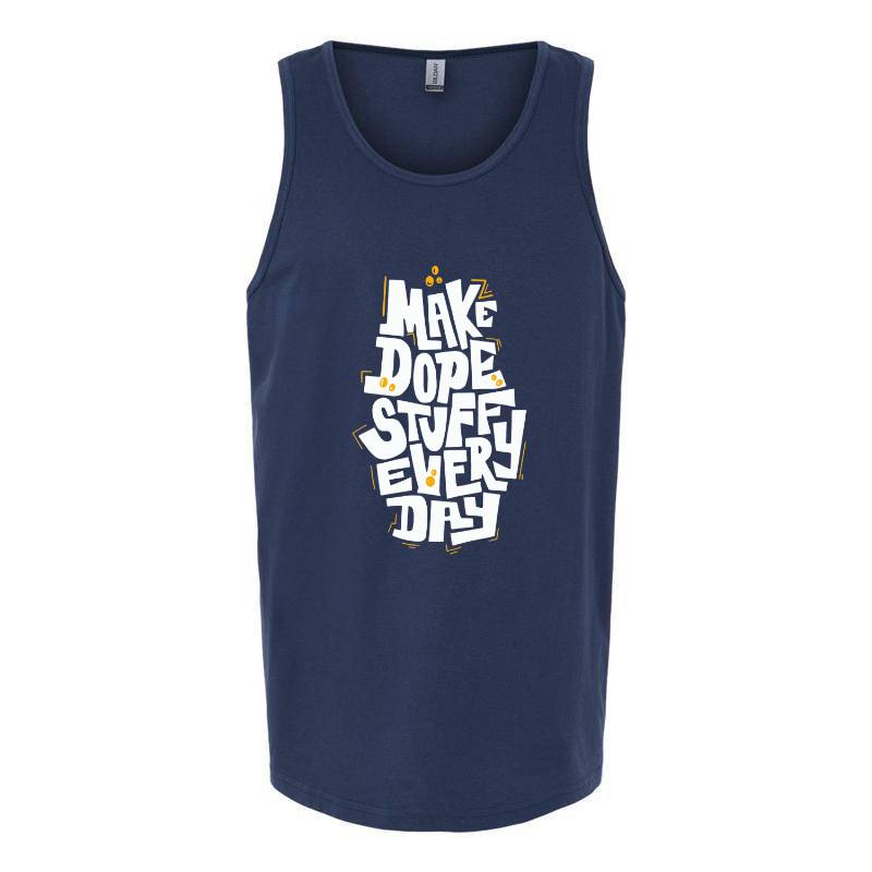 Make Dope Stuff Every Day Tank Top T-Shirt