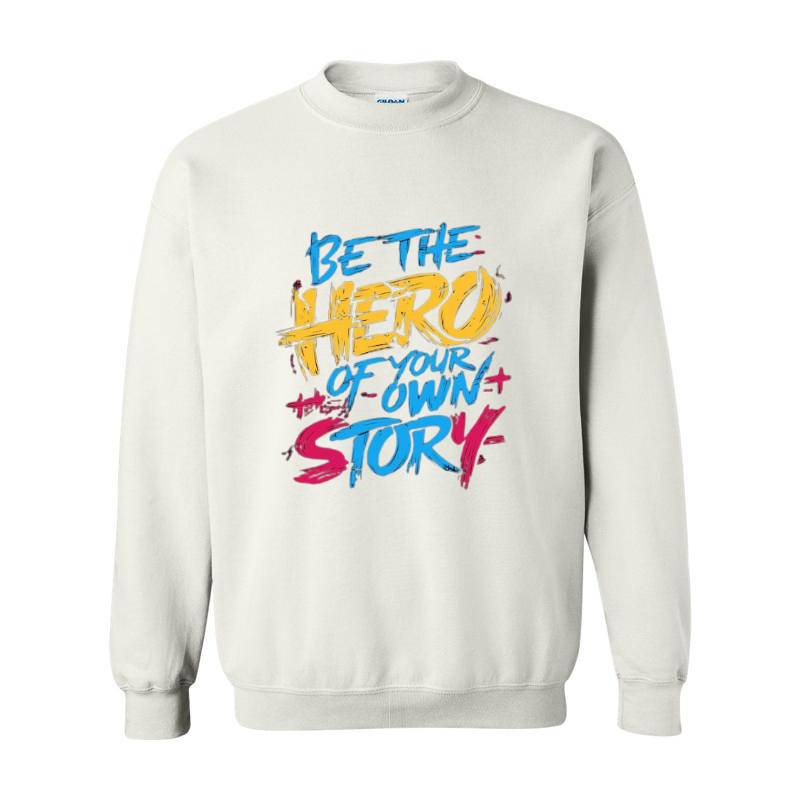 Be The Hero Of Your Own Story Crewneck Sweatshirt 