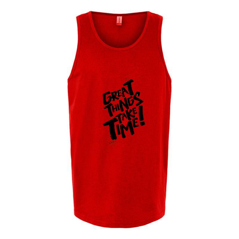 Great Things Take Time Tank Top T-Shirt