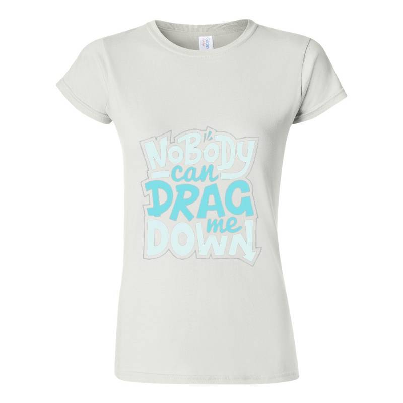 No Body Can Drag Me Down T-Shirt