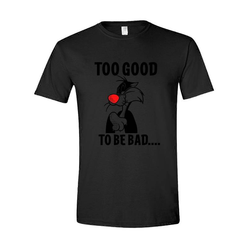 Too Good To Be Bad T-Shirt