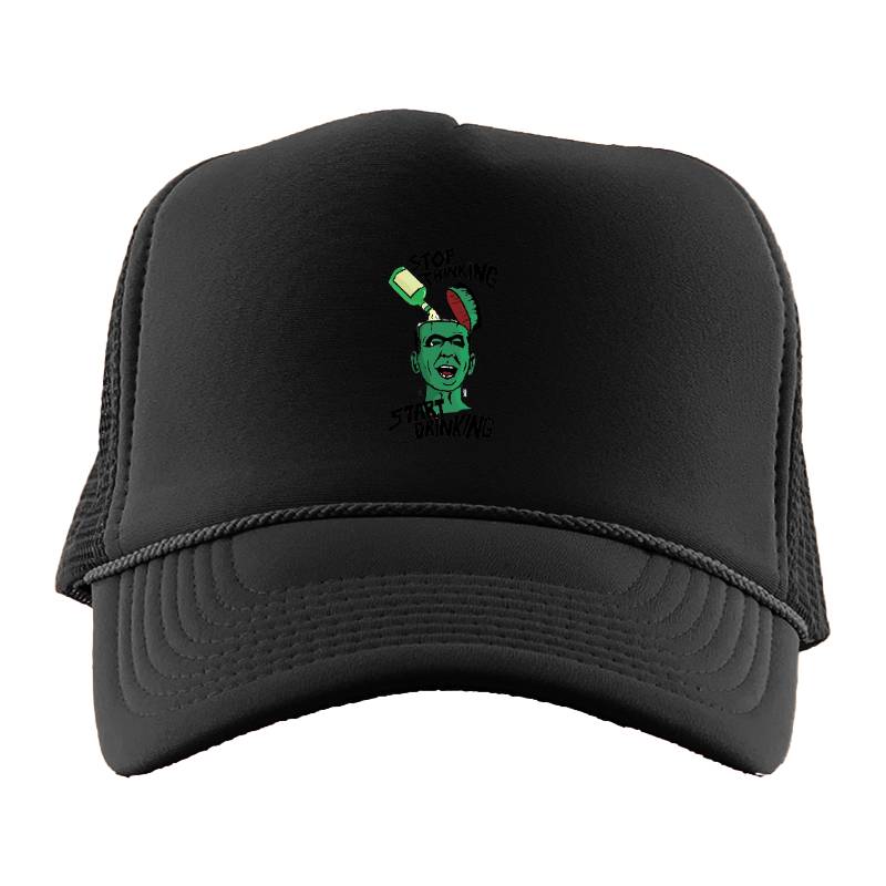 Stop Thinking Start Drinking Trucker Hat