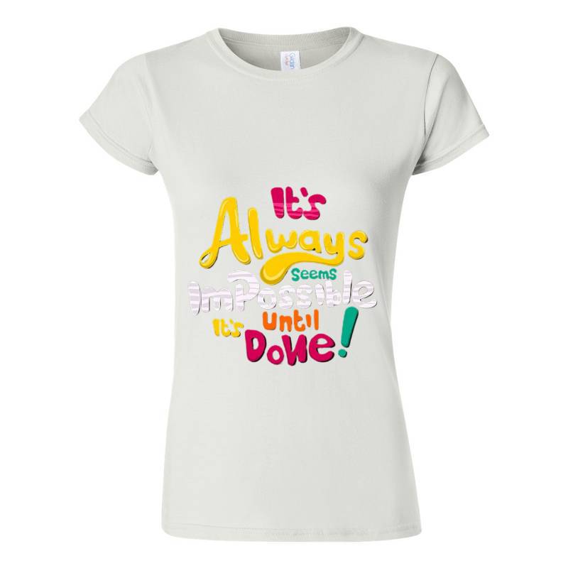 It's Always Impossible It's Until Done T-Shirt