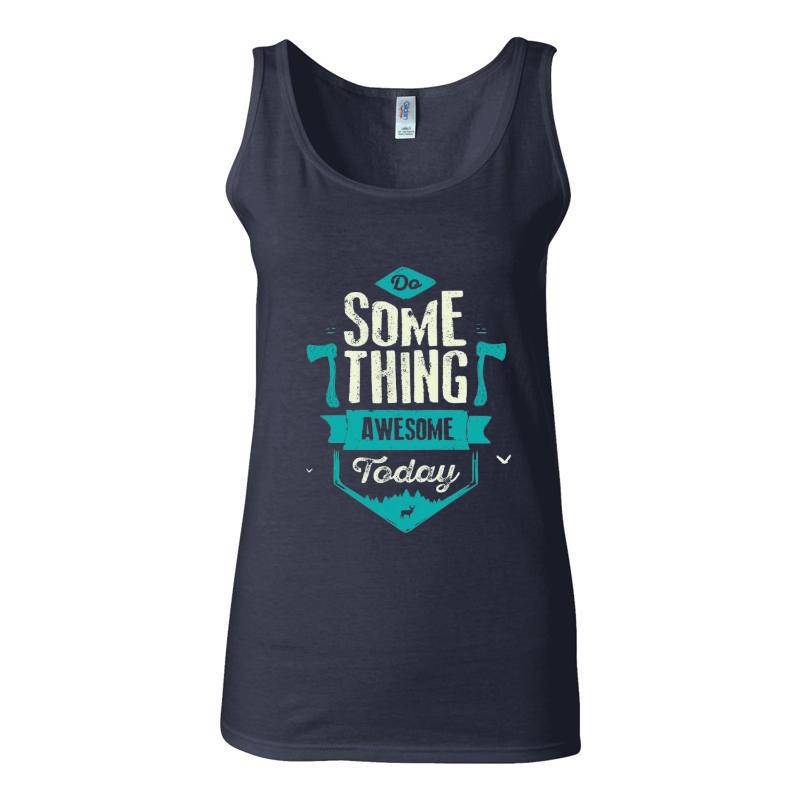 Some Thing Awesome Today Tank Top T-Shirt
