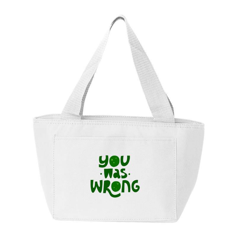 You was wrong Cooler Bag