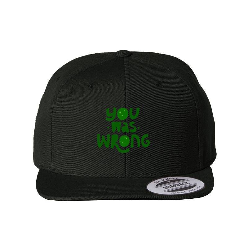 You was wrong Snapback Cap