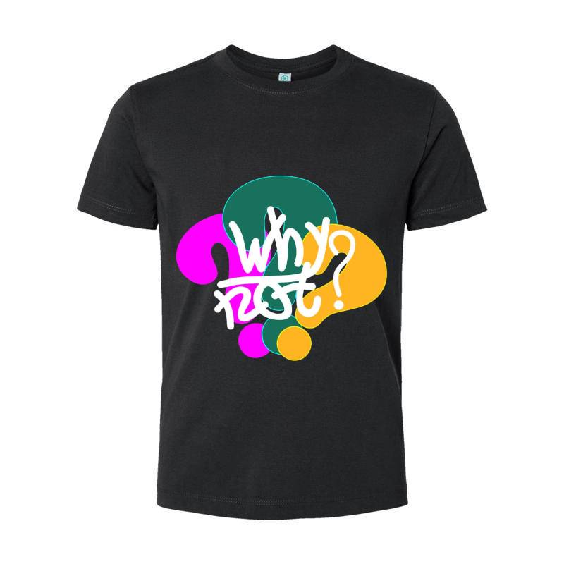 Why Not T-Shirt 