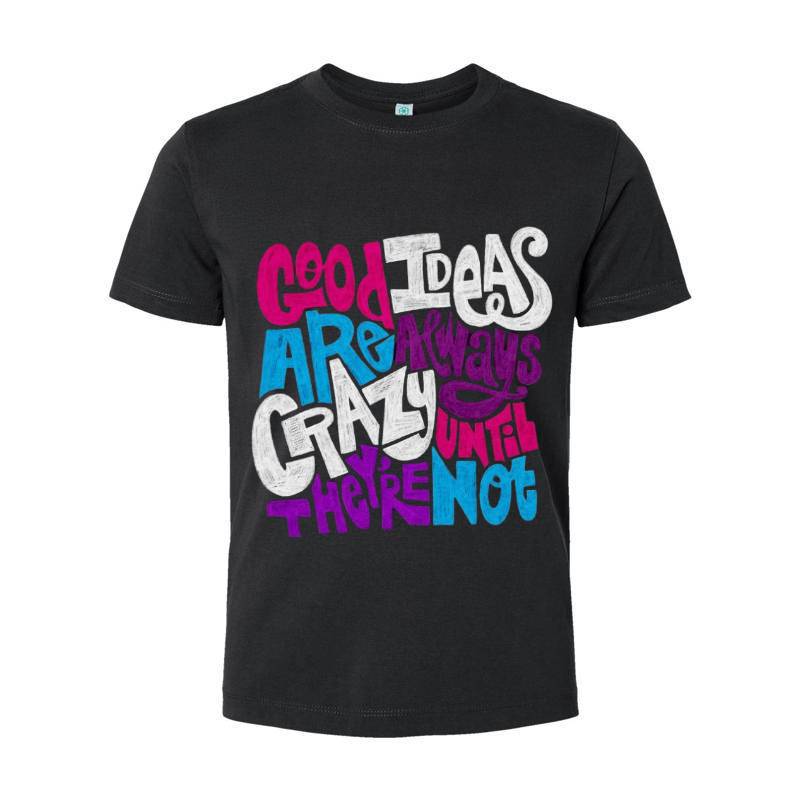 Good Ideas Are Always Crazy T-Shirt 