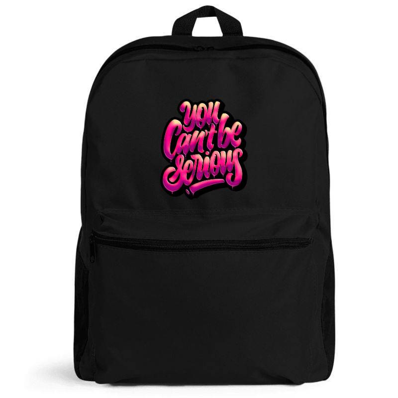 You Cant Be Serious Backpack