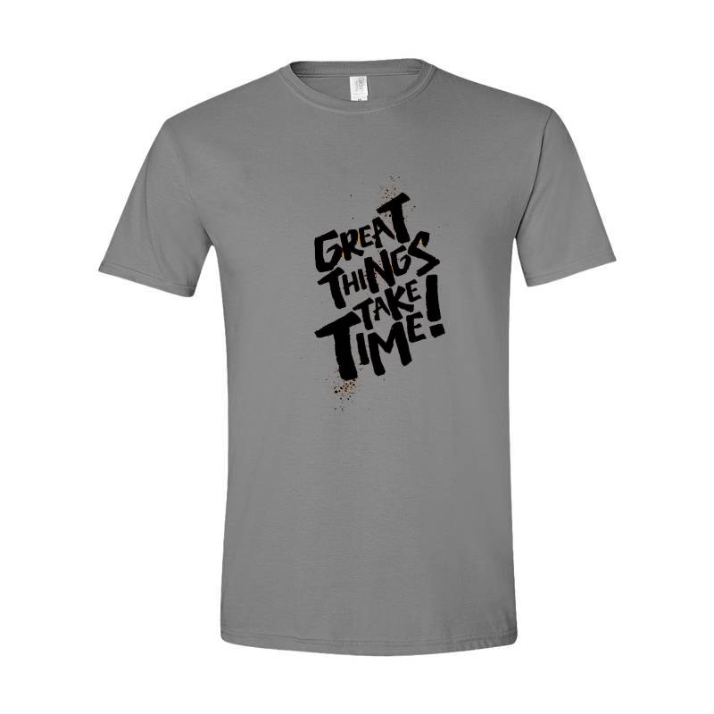 Great Things Take Time T-Shirt