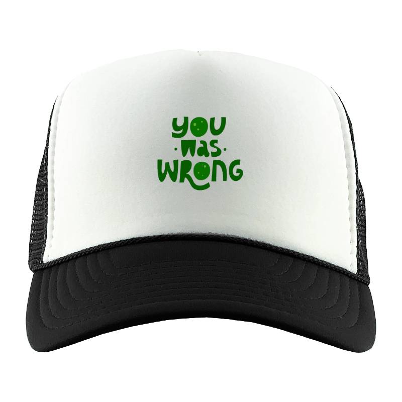 You was wrong Trucker Hat