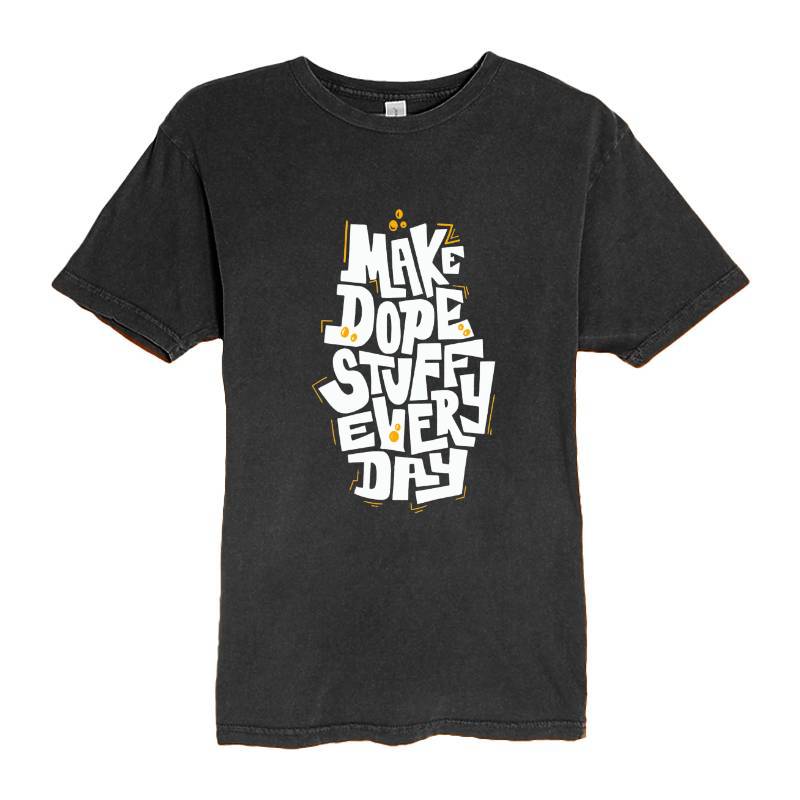 Make Dope Stuff Every Day T-Shirt