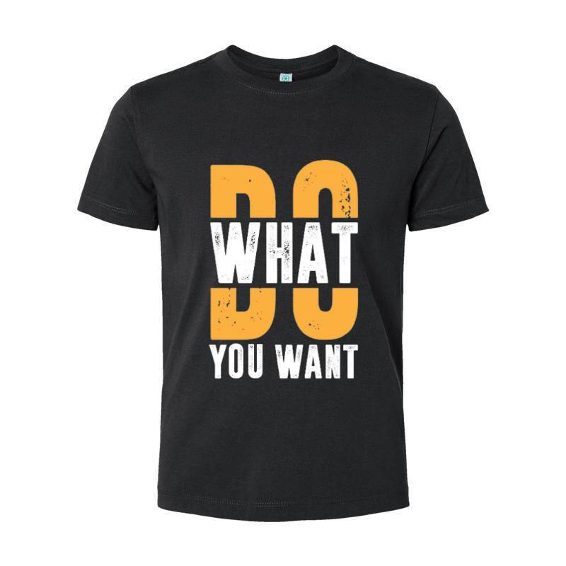 Do What You Want T-Shirt 