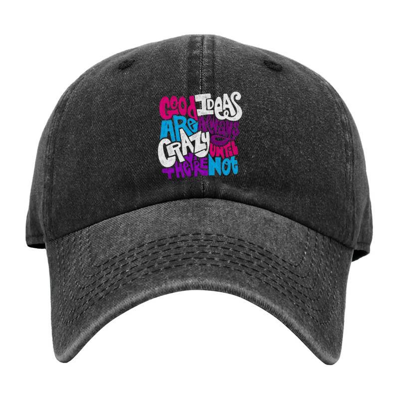 Good Ideas Are Always Crazy Baseball Cap